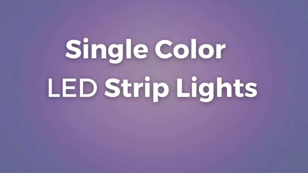 Single Color Led Strip Lights