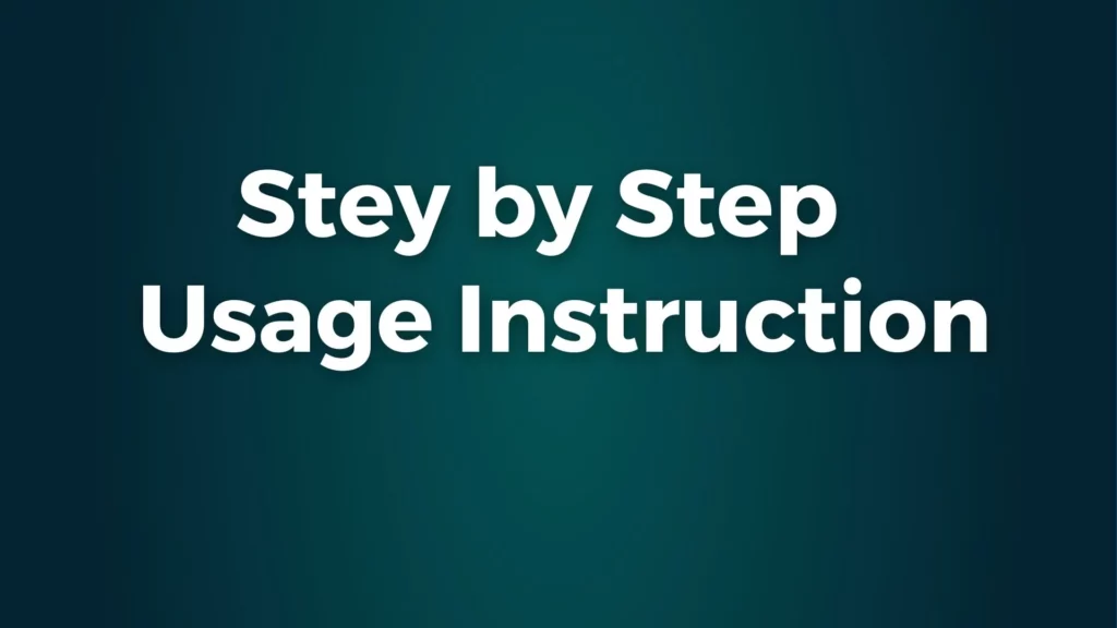 Step By Step Usage Instruction